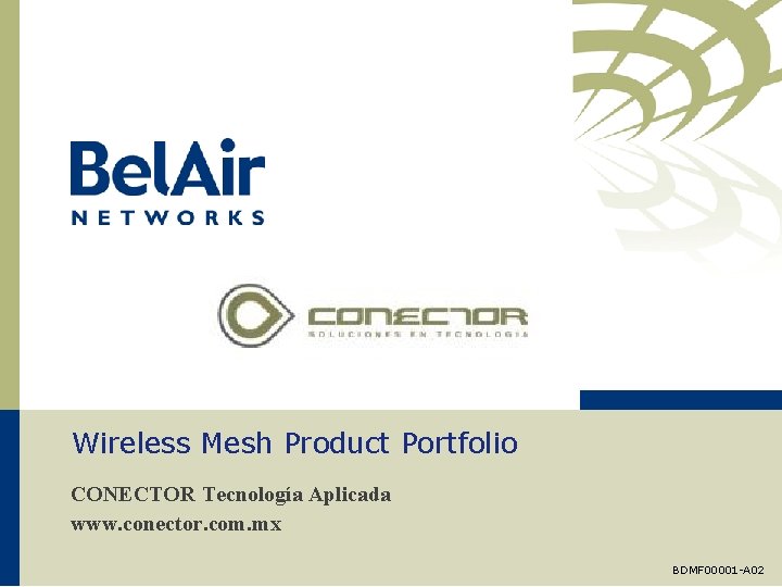 Wireless Mesh Product Portfolio CONECTOR Tecnología Aplicada www. conector. com. mx BDMF 00001 -A