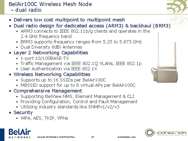 Bel. Air 100 C Wireless Mesh Node – dual radio • Delivers low cost