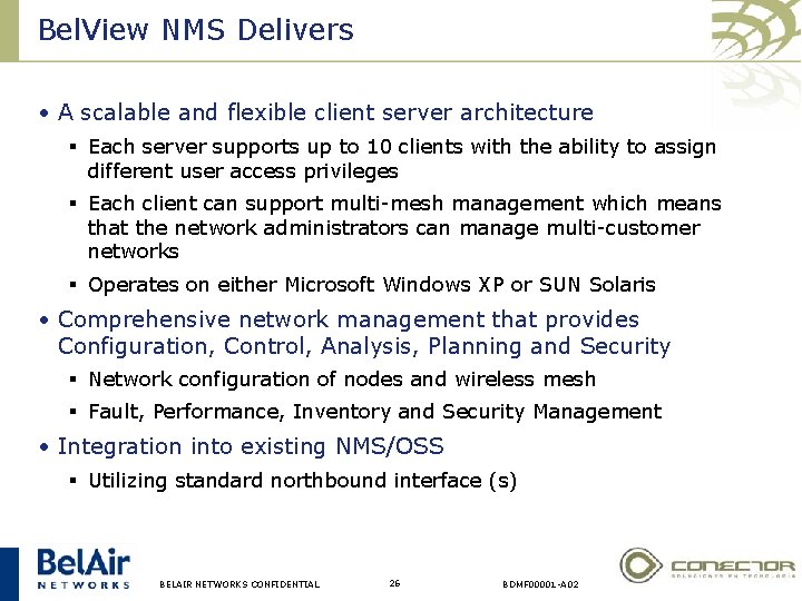 Bel. View NMS Delivers • A scalable and flexible client server architecture § Each