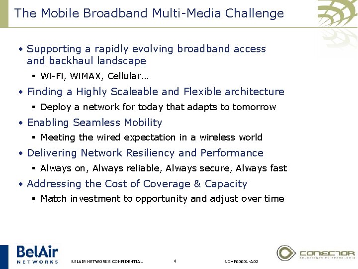 The Mobile Broadband Multi-Media Challenge • Supporting a rapidly evolving broadband access and backhaul