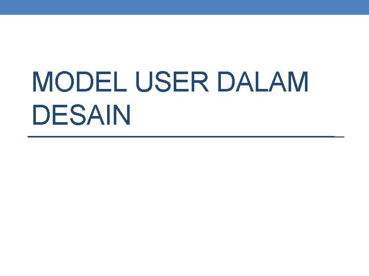 MODEL USER DALAM DESAIN 