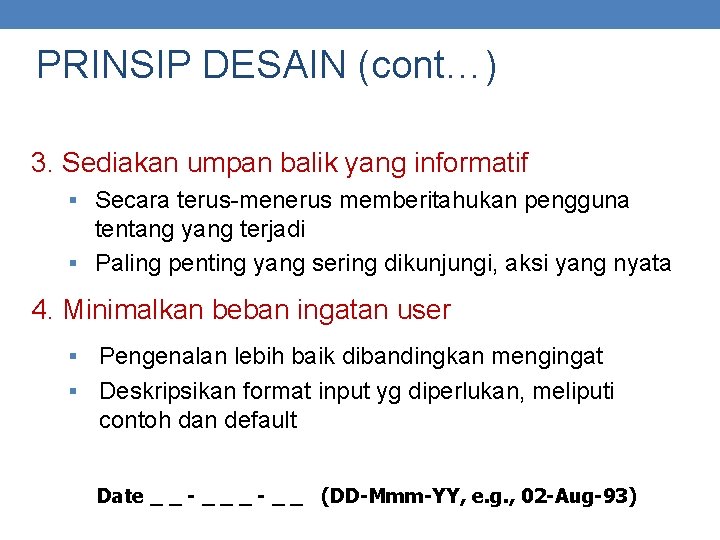 PRINSIP DESAIN (cont…) 3. Sediakan umpan balik yang informatif § Secara terus-menerus memberitahukan pengguna