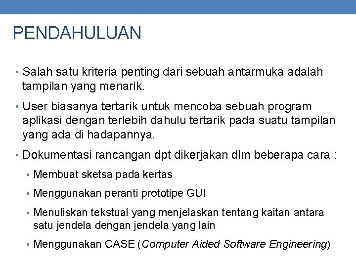 PENDAHULUAN • Salah satu kriteria penting dari sebuah antarmuka adalah tampilan yang menarik. •