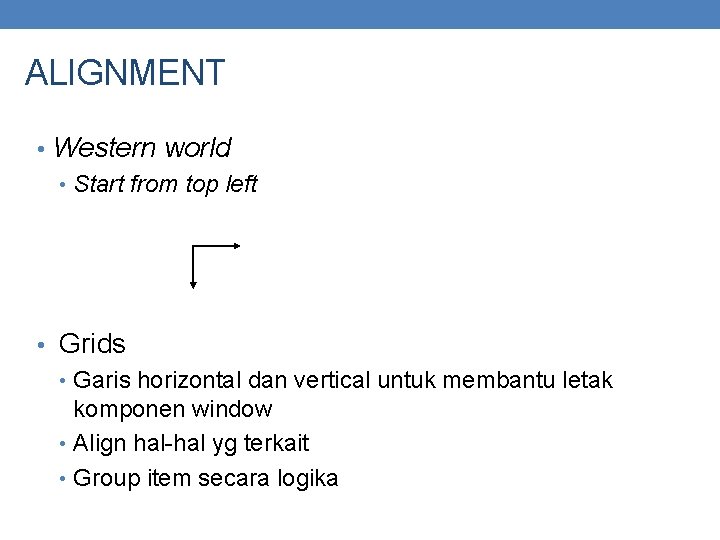 ALIGNMENT • Western world • Start from top left • Grids • Garis horizontal