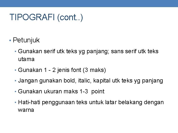 TIPOGRAFI (cont. . ) • Petunjuk • Gunakan serif utk teks yg panjang; sans