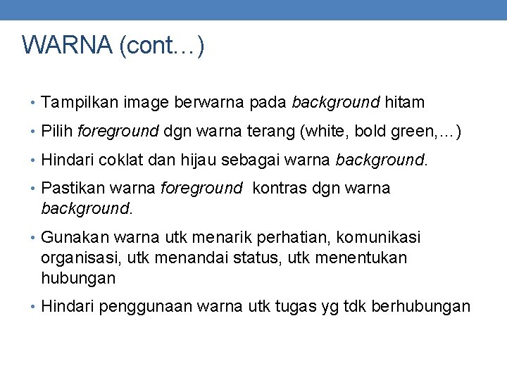 WARNA (cont…) • Tampilkan image berwarna pada background hitam • Pilih foreground dgn warna