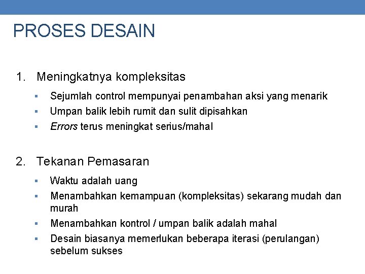 PROSES DESAIN 1. Meningkatnya kompleksitas § § § Sejumlah control mempunyai penambahan aksi yang