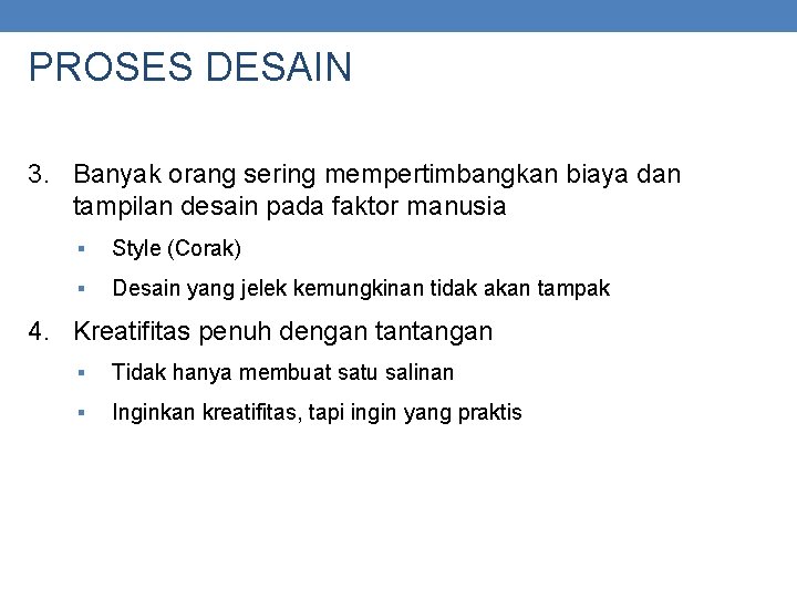 PROSES DESAIN 3. Banyak orang sering mempertimbangkan biaya dan tampilan desain pada faktor manusia