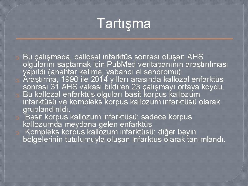 Tartışma � � � Bu çalışmada, callosal infarktüs sonrası oluşan AHS olgularını saptamak için