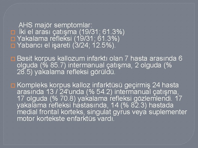 AHS majör semptomlar: � İki el arası çatışma (19/31; 61. 3%) � Yakalama refleksi