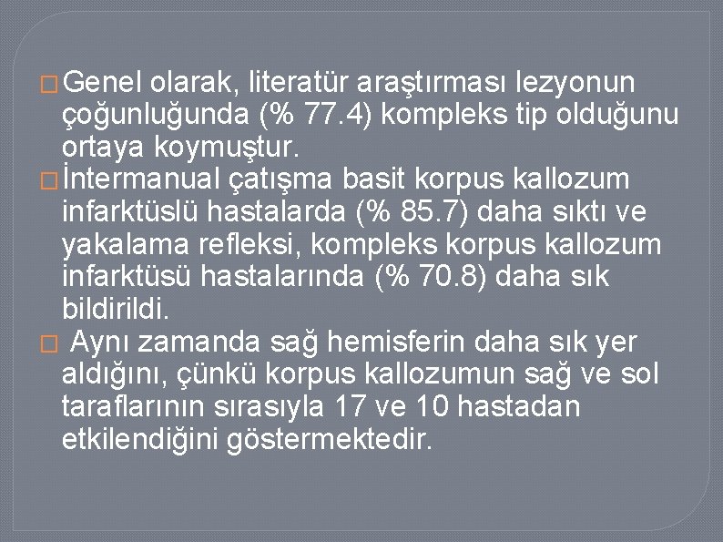 � Genel olarak, literatür araştırması lezyonun çoğunluğunda (% 77. 4) kompleks tip olduğunu ortaya