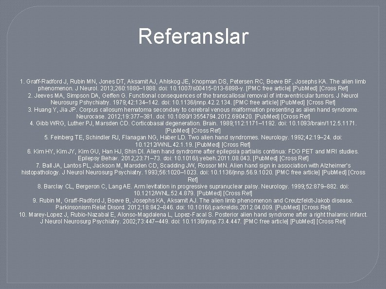 Referanslar 1. Graff-Radford J, Rubin MN, Jones DT, Aksamit AJ, Ahlskog JE, Knopman DS,