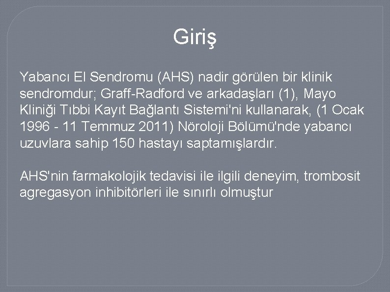 Giriş Yabancı El Sendromu (AHS) nadir görülen bir klinik sendromdur; Graff-Radford ve arkadaşları (1),