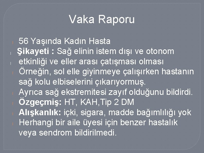 Vaka Raporu l l l l 56 Yaşında Kadın Hasta Şikayeti : Sağ elinin