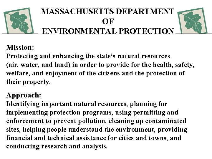 MASSACHUSETTS DEPARTMENT OF ENVIRONMENTAL PROTECTION Mission: Protecting and enhancing the state’s natural resources (air,