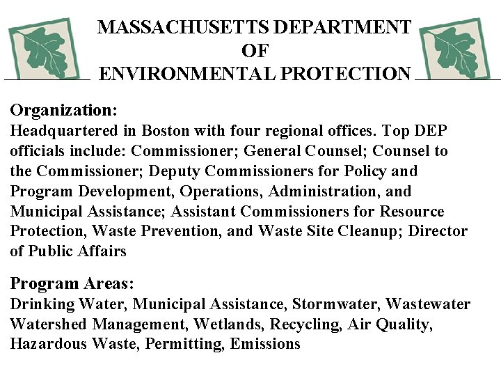 MASSACHUSETTS DEPARTMENT OF ENVIRONMENTAL PROTECTION Organization: Headquartered in Boston with four regional offices. Top