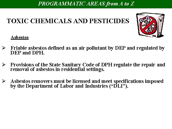 PROGRAMMATIC AREAS from A to Z TOXIC CHEMICALS AND PESTICIDES Asbestos Ø Friable asbestos