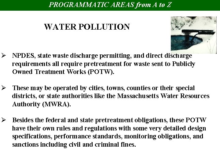 PROGRAMMATIC AREAS from A to Z WATER POLLUTION Ø NPDES, state waste discharge permitting,