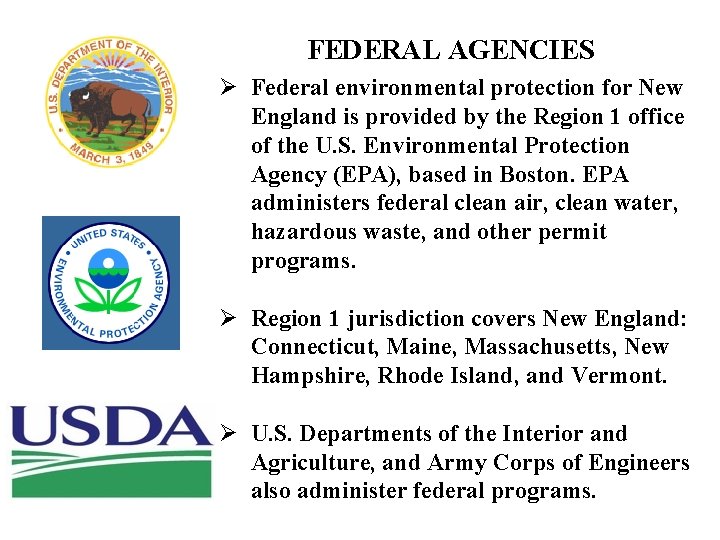FEDERAL AGENCIES Ø Federal environmental protection for New England is provided by the Region