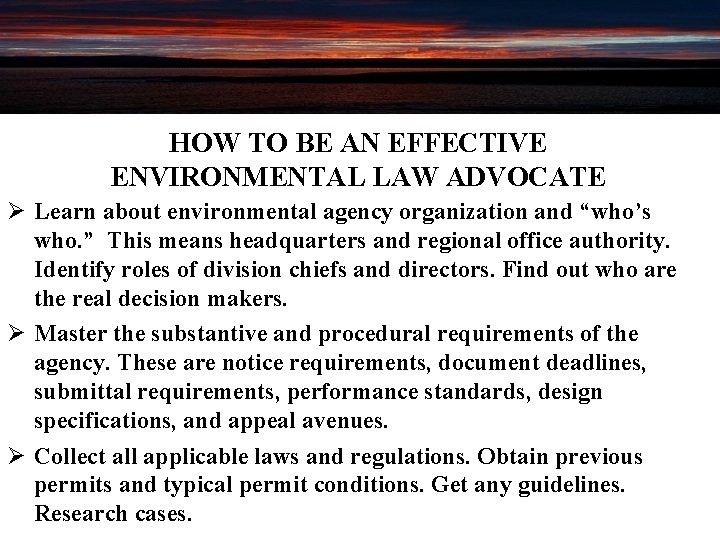 HOW TO BE AN EFFECTIVE ENVIRONMENTAL LAW ADVOCATE Ø Learn about environmental agency organization