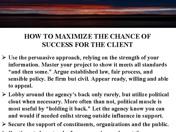 HOW TO MAXIMIZE THE CHANCE OF SUCCESS FOR THE CLIENT Ø Use the persuasive