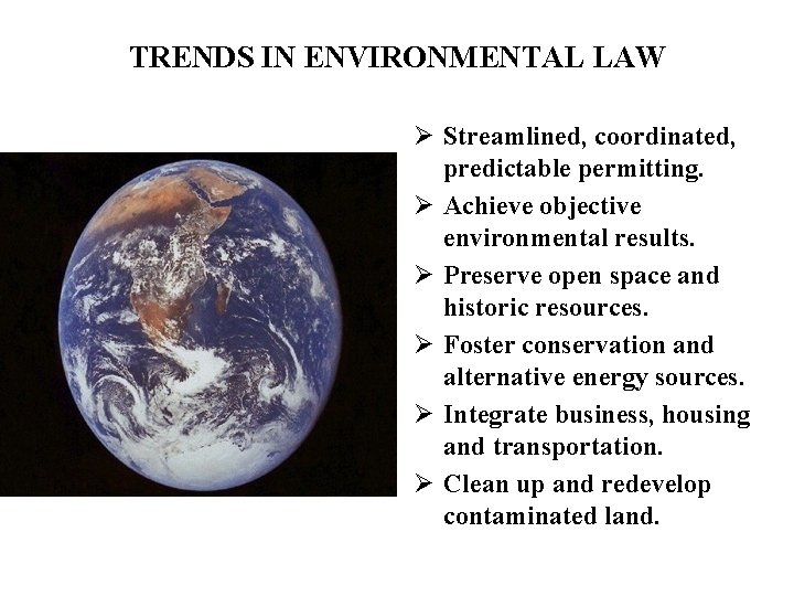 TRENDS IN ENVIRONMENTAL LAW Ø Streamlined, coordinated, predictable permitting. Ø Achieve objective environmental results.