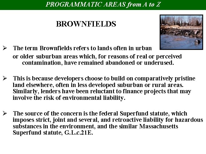 PROGRAMMATIC AREAS from A to Z BROWNFIELDS Ø The term Brownfields refers to lands