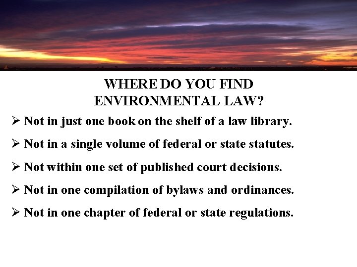 WHERE DO YOU FIND ENVIRONMENTAL LAW? Ø Not in just one book on the