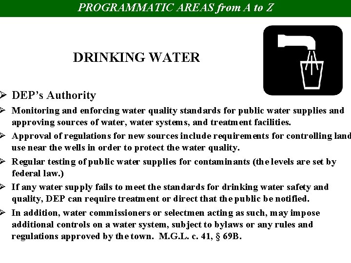PROGRAMMATIC AREAS from A to Z DRINKING WATER Ø DEP’s Authority Ø Monitoring and