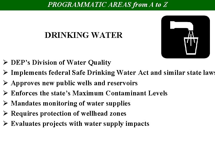 PROGRAMMATIC AREAS from A to Z DRINKING WATER Ø Ø Ø Ø DEP’s Division