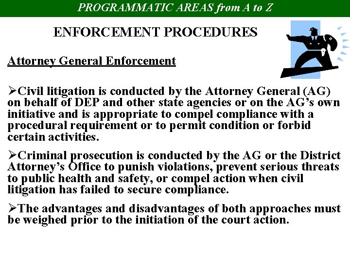 PROGRAMMATIC AREAS from A to Z ENFORCEMENT PROCEDURES Attorney General Enforcement ØCivil litigation is