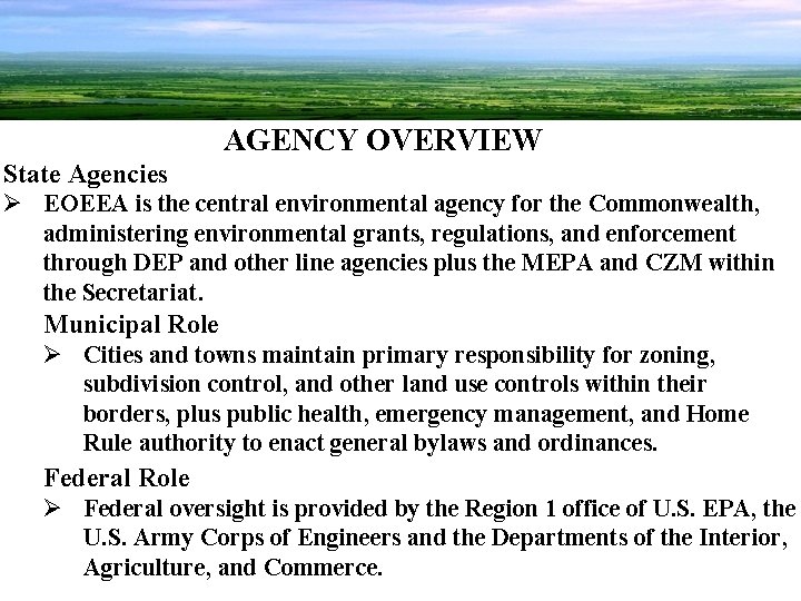 AGENCY OVERVIEW State Agencies Ø EOEEA is the central environmental agency for the Commonwealth,