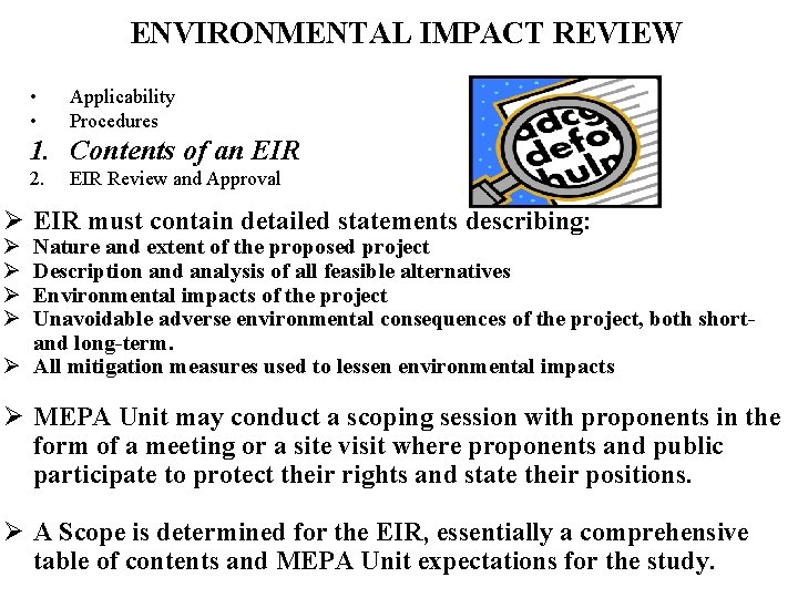 ENVIRONMENTAL IMPACT REVIEW • • Applicability Procedures 1. Contents of an EIR 2. EIR