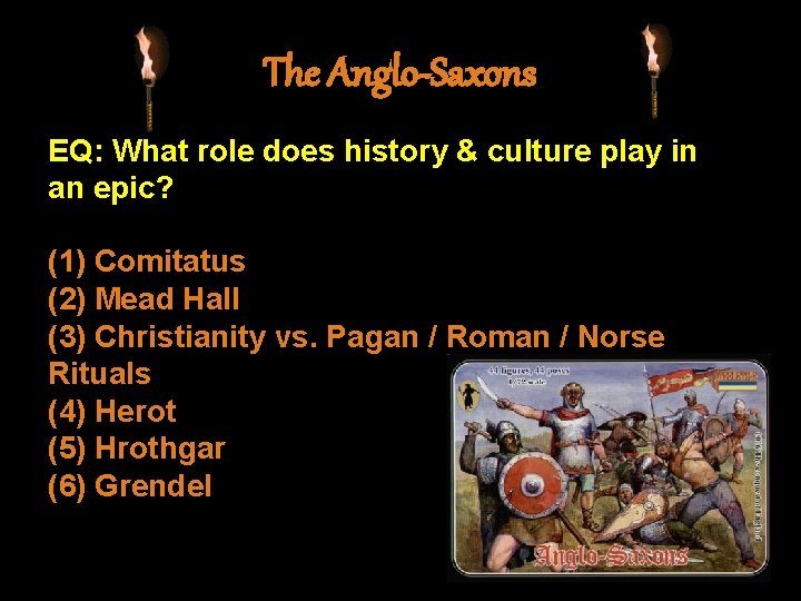 The Anglo-Saxons EQ: What role does history & culture play in an epic? (1)
