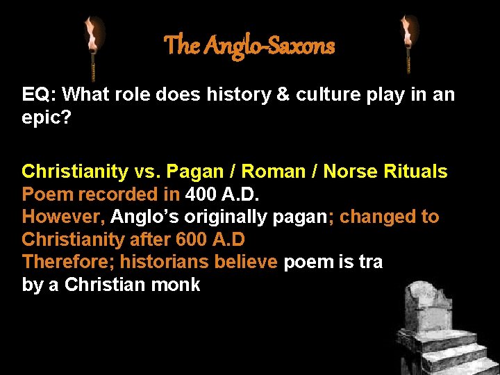 The Anglo-Saxons EQ: What role does history & culture play in an epic? Christianity