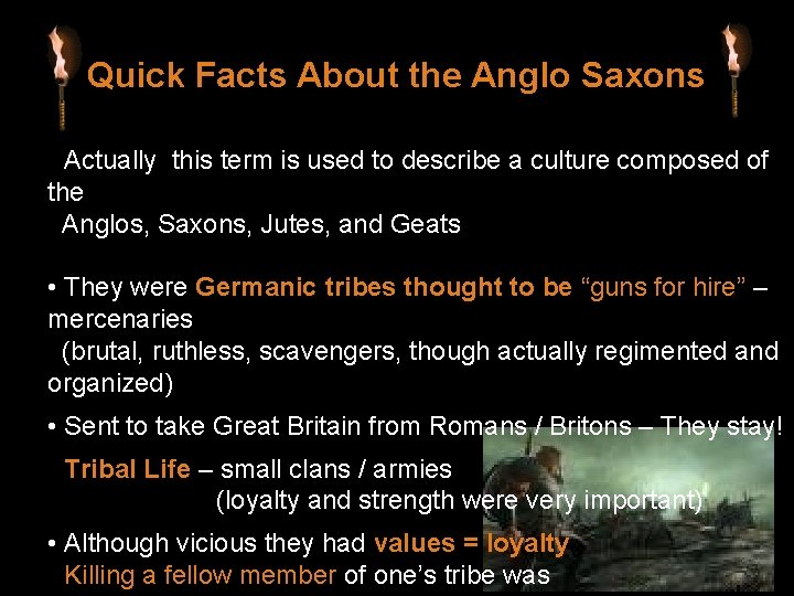 Quick Facts About the Anglo Saxons • Actually this term is used to describe