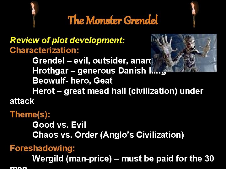 The Monster Grendel Review of plot development: Characterization: Grendel – evil, outsider, anarchy Hrothgar