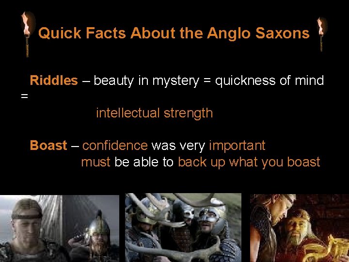 Quick Facts About the Anglo Saxons • Riddles – beauty in mystery = quickness