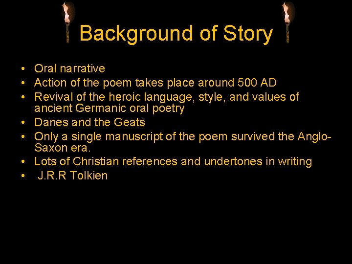 Background of Story • Oral narrative • Action of the poem takes place around