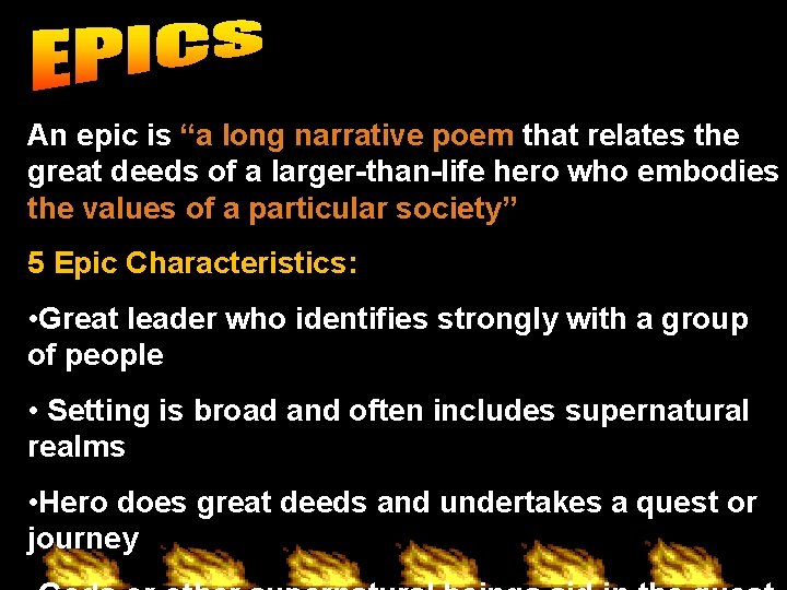 An epic is “a long narrative poem that relates the great deeds of a