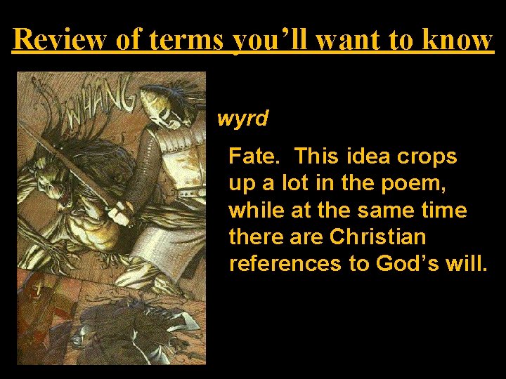 Review of terms you’ll want to know wyrd Fate. This idea crops up a