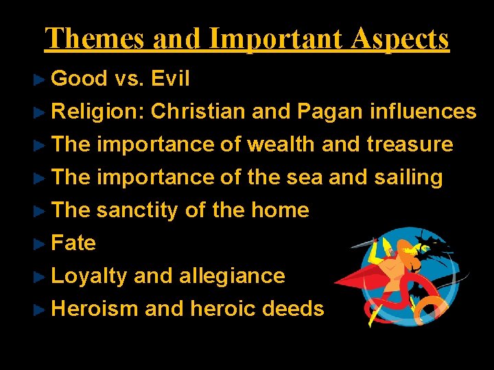 Themes and Important Aspects Good vs. Evil Religion: Christian and Pagan influences The importance