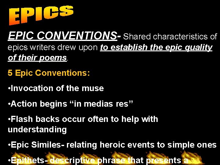 EPIC CONVENTIONS- Shared characteristics of epics writers drew upon to establish the epic quality
