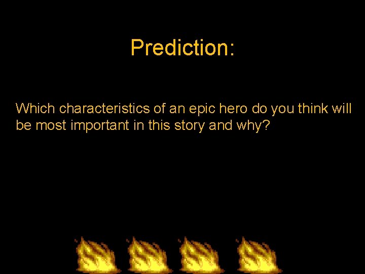 Prediction: Which characteristics of an epic hero do you think will be most important