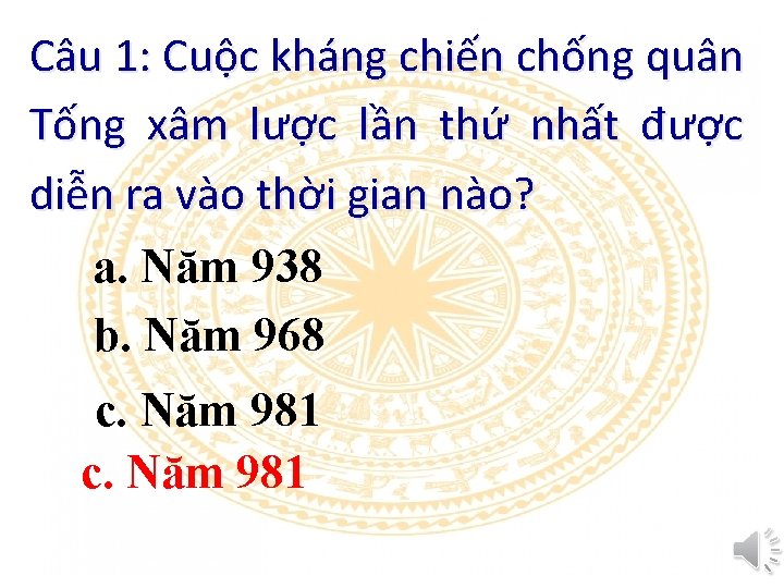 Câu 1: Cuộc kháng chiến chống quân Tống xâm lược lần thứ nhất được