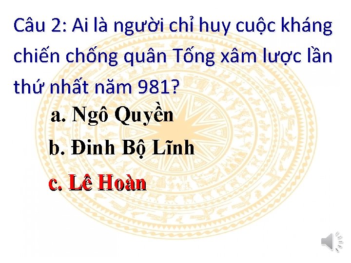 Câu 2: Ai là người chỉ huy cuộc kháng chiến chống quân Tống xâm