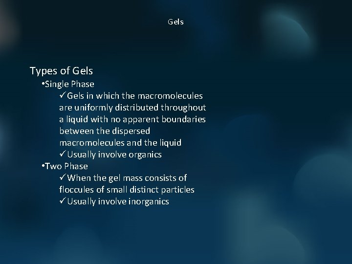 Gels Types of Gels • Single Phase üGels in which the macromolecules are uniformly