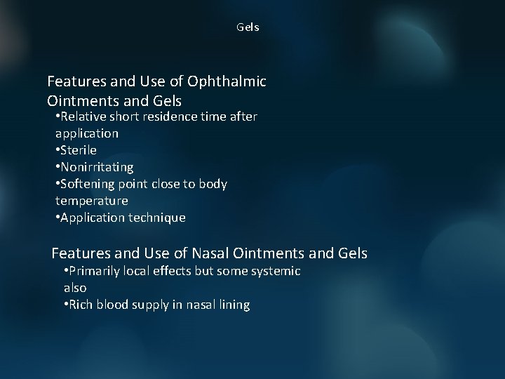 Gels Features and Use of Ophthalmic Ointments and Gels • Relative short residence time