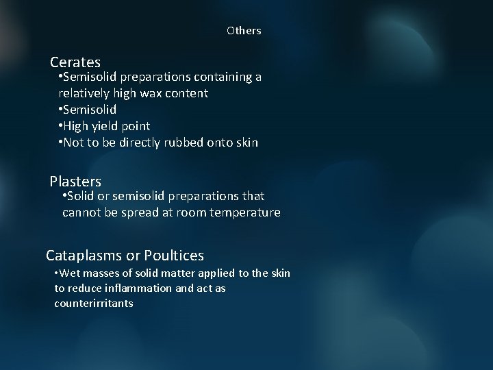 Others Cerates • Semisolid preparations containing a relatively high wax content • Semisolid •