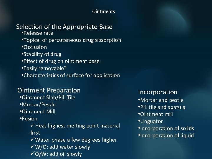 Ointments Selection of the Appropriate Base • Release rate • Topical or percutaneous drug